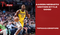 Aaron Nesmith Motion Style Good